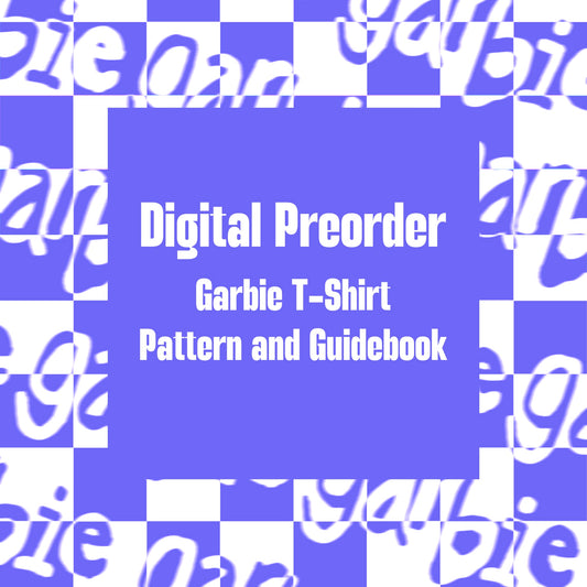 Digital Preorder! Garbie T-Shirt Sewing Pattern and Guidebook